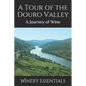 A Tour of the Douro Valley: A Journey of Wine - Paperback