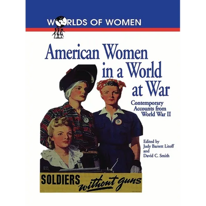 American Women in a World at War: Contemporary Accounts from World War II - Paperback