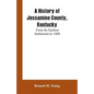 A History of Jessamine County, Kentucky: From Its Earliest Settlement to 1898 - Paperback