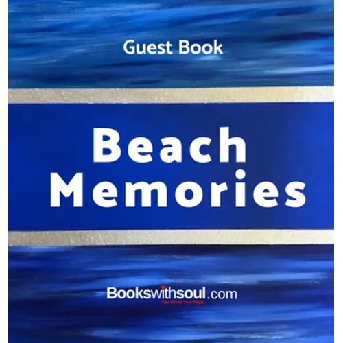 Guest Book: Beach Memories: A guestbook of all our friends, families and celebrities who visit our beach home: Ideal for AirBNB, b - Hardcover
