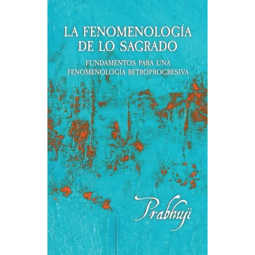 La fenomenologia de lo sagrado: Fundamentos para una Fenomenologia Retroprogresiva - Hardcover