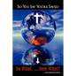 So You Say You're Saved, So What... Now What? - Paperback