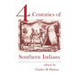 Four Centuries of Southern Indians - Paperback