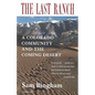 The Last Ranch: A Colorado Community and the Coming Desert - Paperback