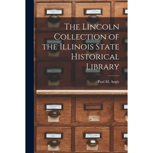 The Lincoln Collection of the Illinois State Historical Library - Paperback