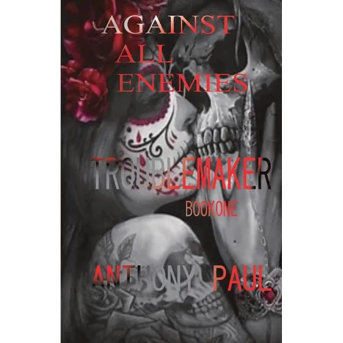 Against All Enemies: Part One: Troublemaker - Paperback