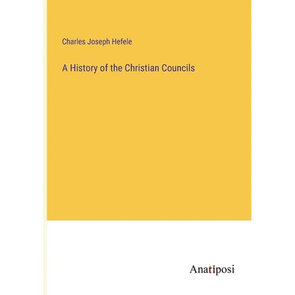 A History of the Christian Councils - Paperback