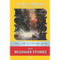 Learn German with Beginner Stories: Interlinear German to English - Paperback