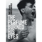 The Perfume Burned His Eyes - Hardcover