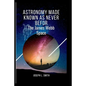 Astronomy made known as never befor: The james webb space - Paperback