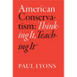 American Conservatism: Thinking It, Teaching It - Paperback