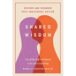 Shared Wisdom: Use of the Self in Pastoral Care and Counseling, Revised and Expanded 20th Anniversary Edition - Paperback