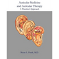 Auricular Medicine and Auricular Therapy: A Practical Approach - Paperback