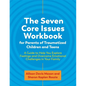 The Seven Core Issues Workbook for Parents of Traumatized Children and Teens: A Guide to Help You Explore Feelings and Overcome Emotional Challenges i - Paperback