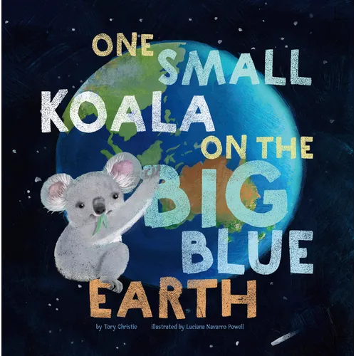 One Small Koala on the Big Blue Earth - Hardcover