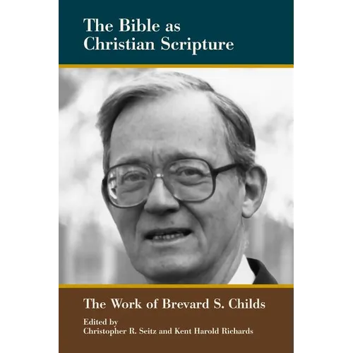 The Bible as Christian Scripture: The Work of Brevard S. Childs - Paperback