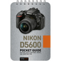 Nikon D5600: Pocket Guide: Buttons, Dials, Settings, Modes, and Shooting Tips - Spiral