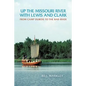Up the Missouri River with Lewis and Clark: From Camp DuBois to the Bad River - Paperback