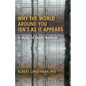 Why the World Around You Isn't as It Appears: A Study of Owen Barfield - Paperback