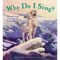 Why Do I Sing?: Animal Songs of the Pacific Northwest - Hardcover