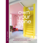 Own Your Zone: Maximising Style & Space to Work & Live in the Modern Home - Hardcover