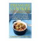 Pressure Cooker: Dump Dinners: Delicious Quick and Easy Recipes for all the Family (Cookbook, Quick Meals, Slow Cooker, Crock Pot) - Paperback