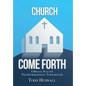 Church, Come Forth: A Biblical Plan for Transformational Turnaround - Hardcover