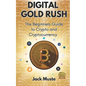 Digital Gold Rush: The Beginners Guide to Crypto and Cryptocurrency - Paperback