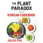 The Plant Paradox Inspired Korean Cookbook: 82 Plant Based Healthy Asian Lectin-Free Recipes to Heal your Immune System, Lose Weight, and Rock an Anti - Paperback