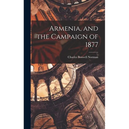 Armenia, and the Campaign of 1877 - Hardcover