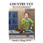 Country Vet: Thirty Years of Treating Animals and Trying to Understand Their Owners - Paperback