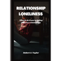 Relationship Loneliness: what to do if you're feeling alone in a relationship - Paperback