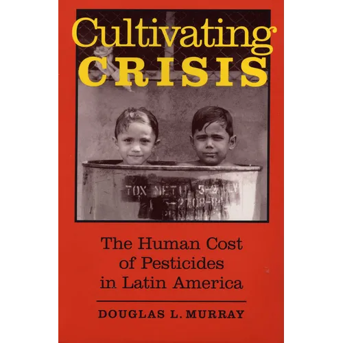 Cultivating Crisis: The Human Cost of Pesticides in Latin America - Paperback