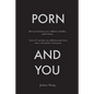 Porn and You: How porn harms you, children, families, and women. Assess if you have an addiction and learn how to break free from porn today. - Paperback