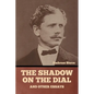The Shadow on the Dial, and Other Essays - Paperback