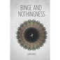 Binge and Nothingness - Paperback