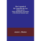 The Legend of Sir Lancelot du Lac; Studies upon its Origin, Development, and Position in the Arthurian Romantic Cycle - Paperback