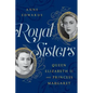 Royal Sisters: Queen Elizabeth II and Princess Margaret - Paperback