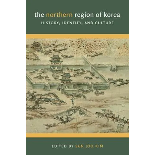 The Northern Region of Korea: History, Identity, & Culture - Paperback