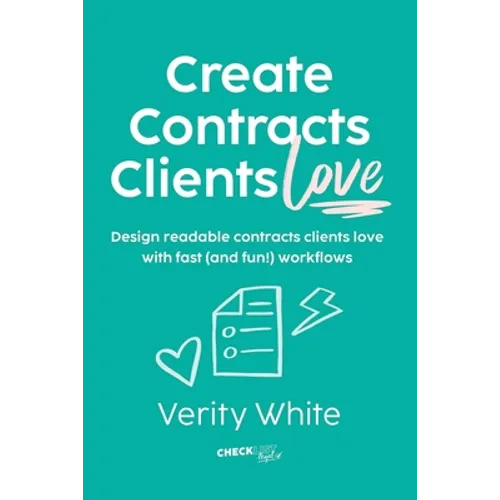 Create Contracts Clients Love: Design readable contracts your clients will love with fast and (fun!) workflows - Paperback