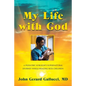 My Life with God: A Pediatric Surgeon's Supernatural Journey While Healing Sick Children - Paperback
