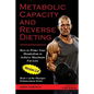 Metabolic Capacity and Reverse Dieting: How To Prime Your Metabolism And Achieve Maximum Fat Loss - Paperback