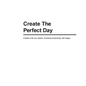 Create The Perfect Day - Paperback