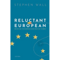 Reluctant European: Britain and the European Union from 1945 to Brexit - Hardcover