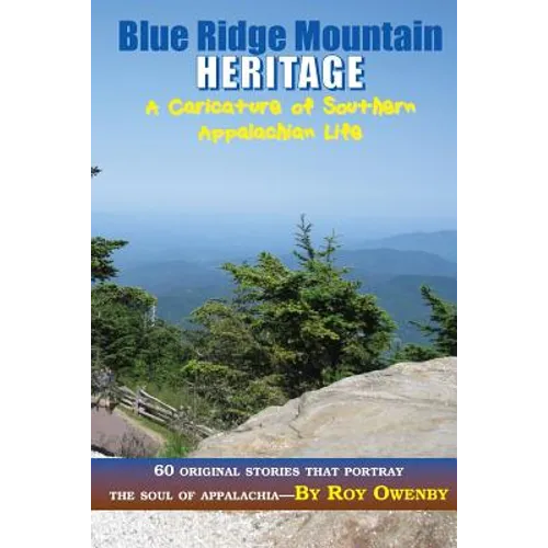 Blue Ridge Mountain Heritage: A Caricature of Southern Appalachian Life - Paperback