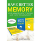 Have Better Memory: Your Memory How It Works and How to Improve It - Paperback