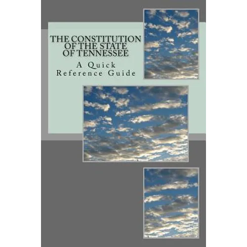 The Constitution of the State of Tennessee: A Quick Reference Guide - Paperback