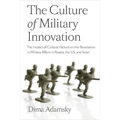 The Culture of Military Innovation: The Impact of Cultural Factors on the Revolution in Military Affairs in Russia, the US, and Israel - Paperback