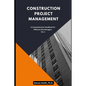 Construction Project Management: A Comprehensive Handbook for Effective Site Managers Vol. 1 - Paperback