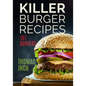 Killer Burger Recipes: 101 Burgers - Paperback